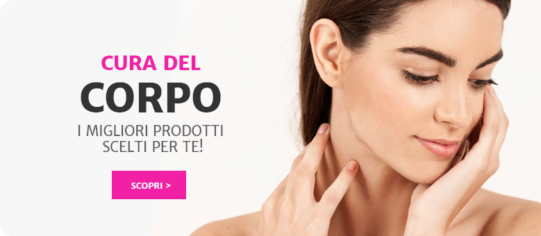 prodotti selezionati per la cura del tuo corpo